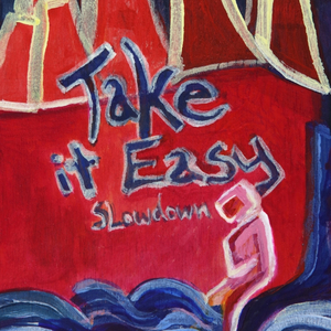 Take it easy, Slowdown