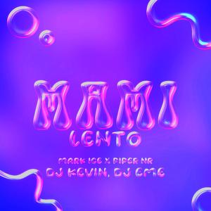 Mami Lento (feat. Mark Ice, Piper NR, Dj Kevin & Dj Eme Mx)