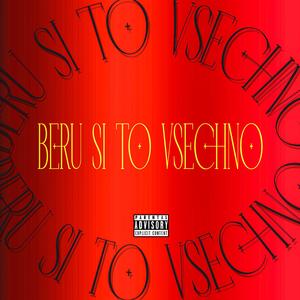 Beru Si To Vsechno