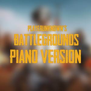 Playerunknown's Battlegrounds (Main Theme From "PUBG") (Piano Version)