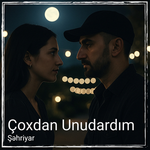 Çoxdan Unudardım