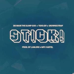 Stick! (feat. $ki Mask & GrownBoiTrap)