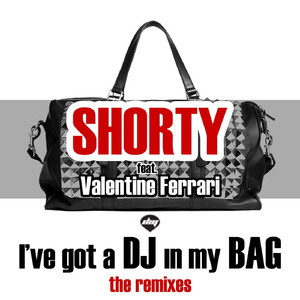 I've Got a Dj in My Bag (Shorty Remix)