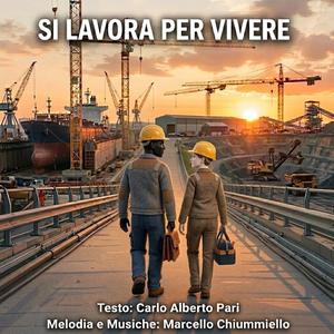 SI LAVORA PER VIVERE (feat. Carlo Alberto Pari & Marcello Chiummiello)