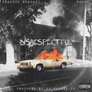 Disrespectful (feat. Tragedy Khadafi)