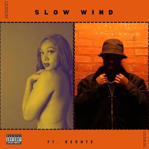 Slow Wind (feat. Keonté)