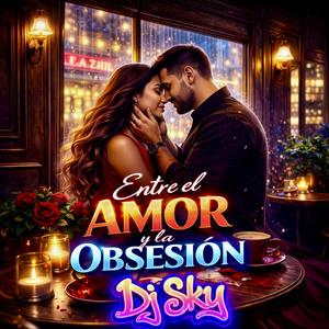 Entre el Amor y La Obsesion