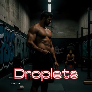 Droplets