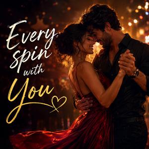 Every spin with you