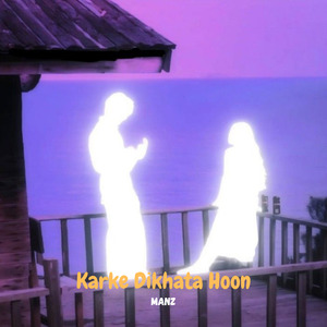 Karke Dikhata Hoon
