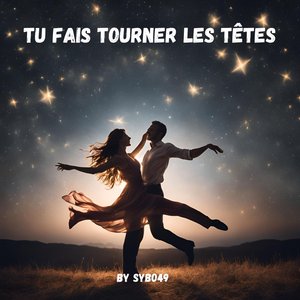 Tu fais tourner les têtes