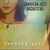 Jamaican Jazz Orchestra - Morning Girl