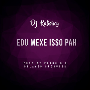 Edu Mexe Isso Pah