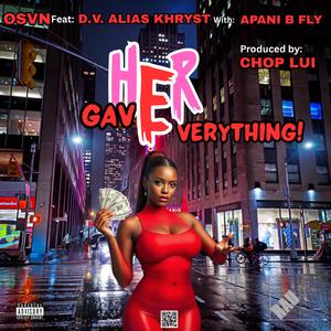 GAVE HER EVERYTHING (feat. D.V. ALIAS KHRYST, APANI B FLY & CHOP LUI)