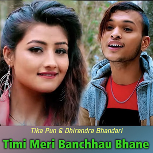Timi Meri Banchhau Bhane