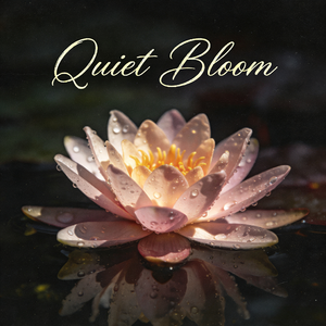 Quiet Bloom