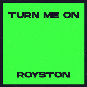 Turn Me On