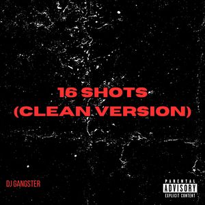 16 Shots ((Clean Version))