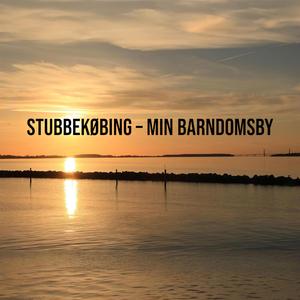 Stubbekøbing – Min Barndomsby
