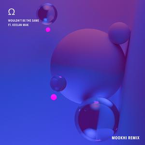 Wouldn't Be the Same (Mookhi Remix)
