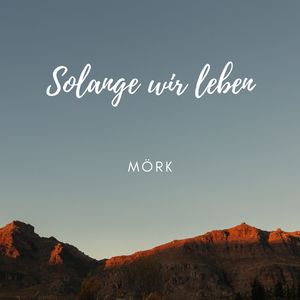 Solange wir leben
