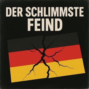 Der schlimmste Feind