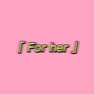 For her