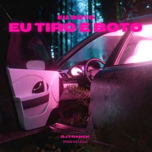 EU BOTO EU TIRO E BOTO