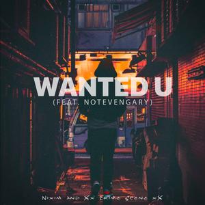 Wanted U (feat. Notevengary)