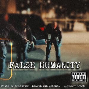 False Humanity (feat. Frank Da Bullavard & Salute The General)