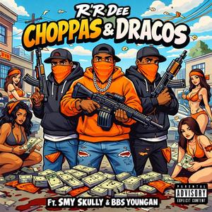 Choppas & Dracos (feat. R’R Dee & BBS Youngan)