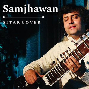 Samjhawan (Sitar Cover)