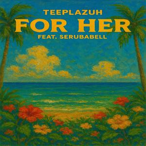 For Her (feat. Serubabell)