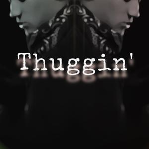 Thuggin'
