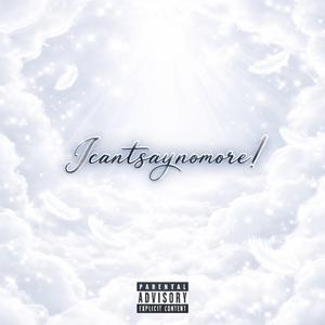 Icantsaynomore! (feat. Chunx, Suigeneris & RuziRec)