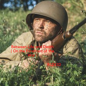 Between Life and Death (On the Forefront of the War)