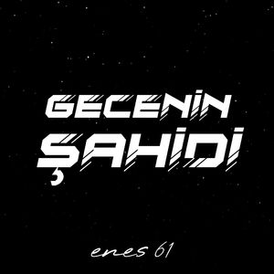 GECENİN ŞAHİDİ