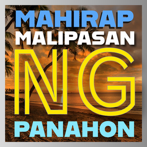 MAHIRAP MALIPASAN NG PANAHON