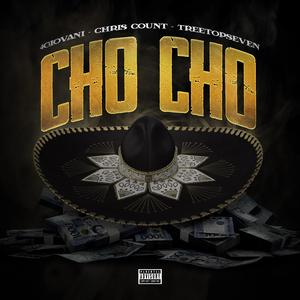 Cho Cho (feat. Chris Count & Treetop Seven)