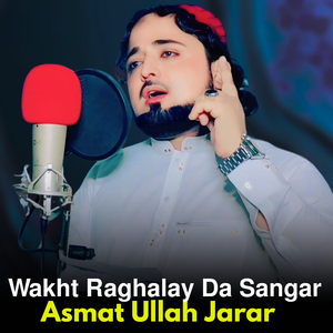 Wakht Raghalay Da Sangar