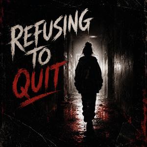 Refusing to Quit