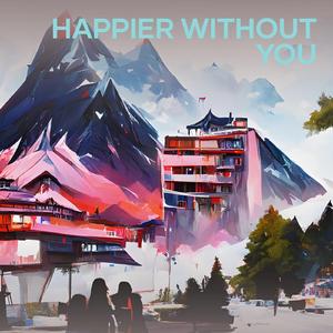 Happier Without You (Remastered 2025)