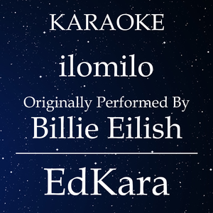 ilomilo (Originally Performed by Billie Eilish) [Karaoke No Guide Melody Version]