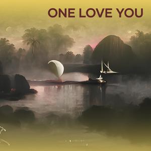 One Love You