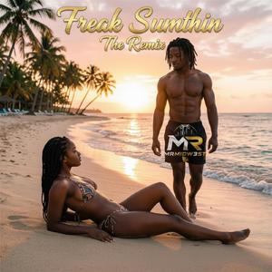 Freak Sumthin (The Remix)