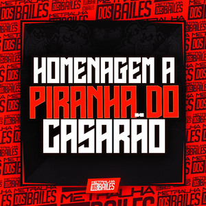Homenagem a Piranha do Casarão