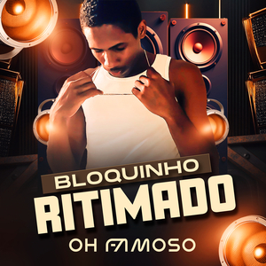 BLOQUINHO RITIMADO OH FAMOSO