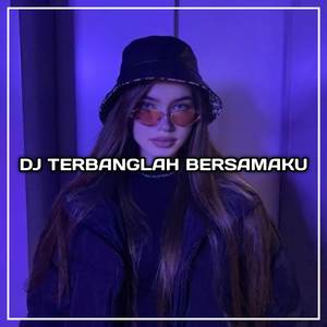 DJ TERBANGLAH BERSAMAKU X MELODY KANE
