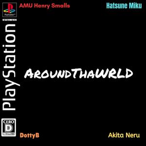 AroundThaWRLD (LaLaLa) (feat. Neru) (CD Extend)