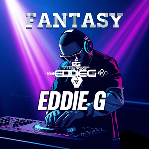 FANTASY - DJ EDDIE G REMIXER